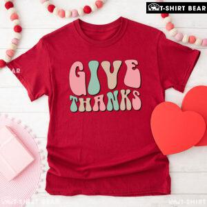 Thanksgiving Give Thanks T-Shirt
