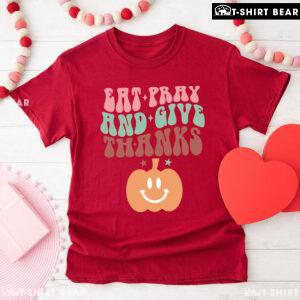 Eat Pray And Give Thanks Pumpkin T-Shirt