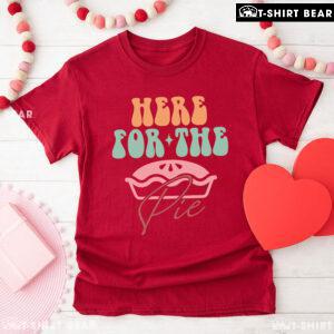 Here For The Pie Thanksgiving T-Shirt