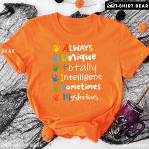 Always Unique Totally Intelligent Sometimes Mysterious Hands Autism T-Shirt