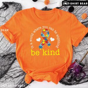 In A World Where You Can Be Anything Be Kind Ribbon Autism T-Shirt