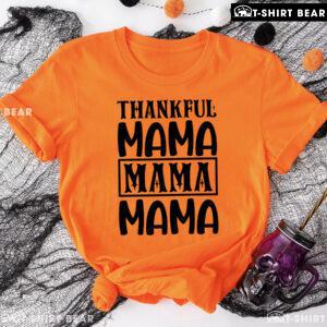 Thankful Mama Mama Mama Thanksgiving T-Shirt