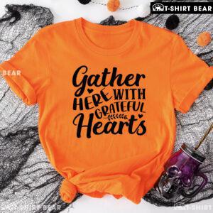 Gather Here With Grateful Hearts T-Shirt
