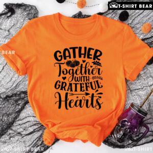 Gather Together With Grateful Hearts T-Shirt