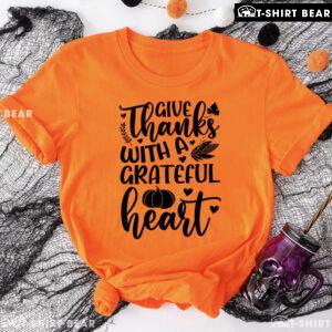 Give Thanks With A Grateful Heart T-Shirt