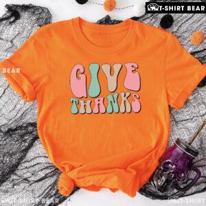 Thanksgiving Give Thanks T-Shirt