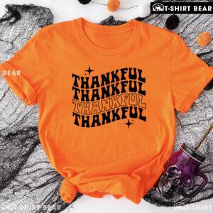 Thankful Thankful Thankful Thankful T-Shirt