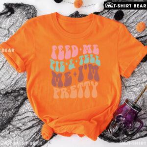 Feed Me Pie & Tell Me I'm Pretty T-Shirt