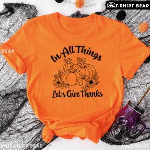 In All Things Let's Give Thanks Pumpkins T-Shirt