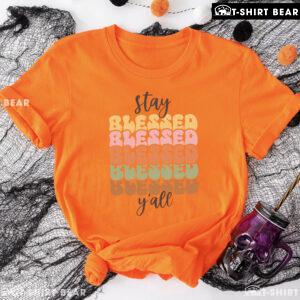 Stay Blessed Y'All T-Shirt