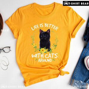 Life Is Better With Cats Around T-Shirt