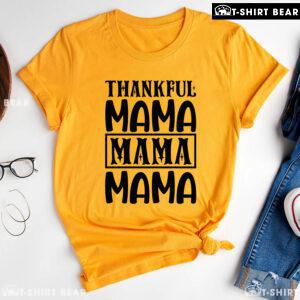 Thankful Mama Mama Mama Thanksgiving T-Shirt