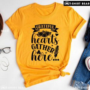 Grateful Hearts Gather Here T-Shirt