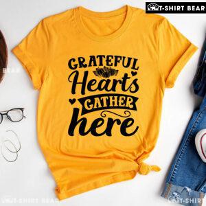 Grateful Hearts Gather Here Thanksgiving T-Shirt