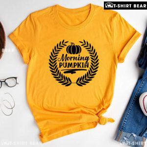 Morning Pumpkin Thanksgiving T-Shirt