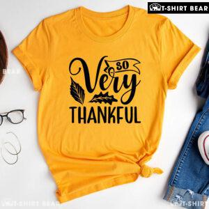 So Very Thankful Thanksgiving T-Shirt