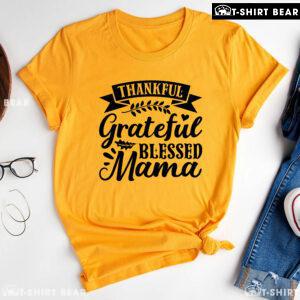 Thankful Grateful Blessed Mama T-Shirt