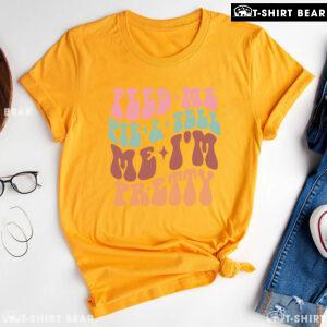 Feed Me Pie & Tell Me I'm Pretty T-Shirt