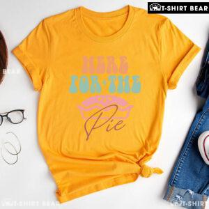 Here For The Pie Thanksgiving T-Shirt