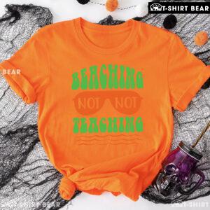 Beaching Not Teaching Sunglasses Teacher Summer Vacation T-Shirt