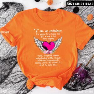 I'm A Widow I'm Allowed To Be Happy Sad Right Wrong T-Shirt
