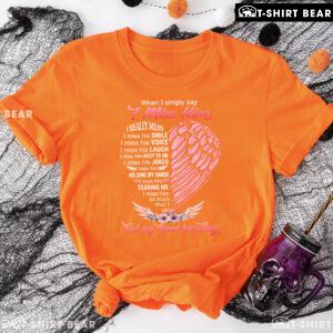 When I Simply Say I Miss Him I Really Mean I Miss His Smile Heart T-Shirt