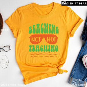 Beaching Not Teaching Sunglasses Teacher Summer Vacation T-Shirt
