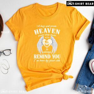 A Hug Sent From Heaven Found Deep Inside To Always Remind You I'm Here By Your Side T-Shirt