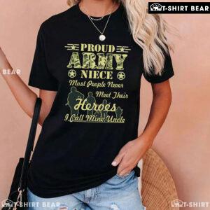 Proud Army Niece Most People Never Meet Their Heroes I Call Mine Uncle T-Shirt