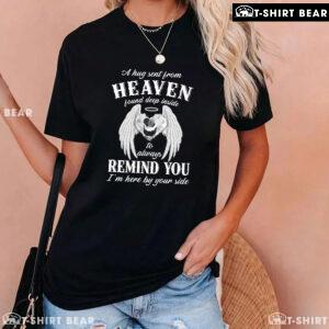 A Hug Sent From Heaven Found Deep Inside To Always Remind You I'm Here By Your Side T-Shirt