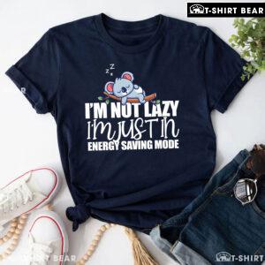 Koala I'm Not Lazy I'm Just In Energy Saving Mode T-Shirt