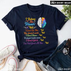 Brain I Believe In The Power Of Yet I Can't Do This Yet This Doesn't Work Yet I Don't Know Yet T-Shirt