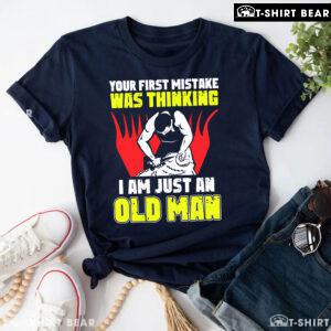 Shearer Your First Mistake Was Thinking I Am Just An Old Man T-Shirt