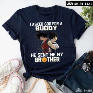 Dragon Ball Son Goku And Vegeta I Asked God For A Buddy He Sent Me My Brother T-Shirt