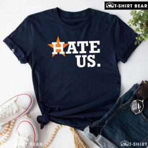 Houston Astros Hate Us T-Shirt