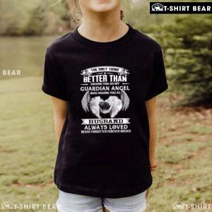 The Only Thing Better Than Having You As My Guardian Angel Was Having You As Husband T-Shirt