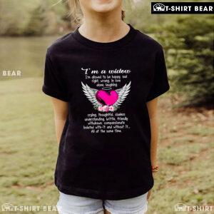 I'm A Widow I'm Allowed To Be Happy Sad Right Wrong T-Shirt