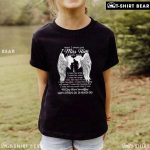 When I Simply Say I Miss Him Happy Father's Day In Heaven Dad T-Shirt