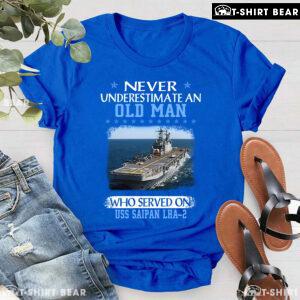 Never Underestimate An Old Man Who Served On USS Saipan LHA-2 T-Shirt