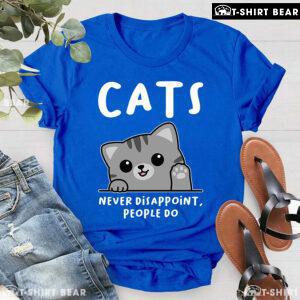 Cats Never Disappoint People Do T-Shirt