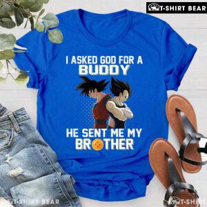 Dragon Ball Son Goku And Vegeta I Asked God For A Buddy He Sent Me My Brother T-Shirt