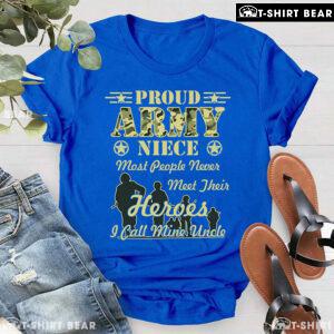 Proud Army Niece Most People Never Meet Their Heroes I Call Mine Uncle T-Shirt