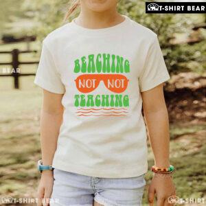 Beaching Not Teaching Sunglasses Teacher Summer Vacation T-Shirt