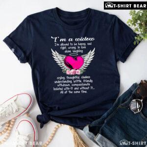 I'm A Widow I'm Allowed To Be Happy Sad Right Wrong T-Shirt
