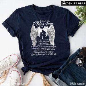 When I Simply Say I Miss Him Happy Father's Day In Heaven Dad T-Shirt