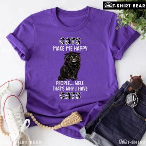 Cats Make Me Happy People Well That's Why I Have Cats T-Shirt