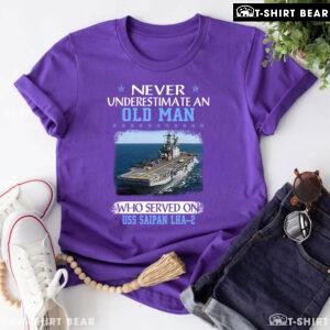 Never Underestimate An Old Man Who Served On USS Saipan LHA-2 T-Shirt