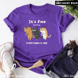 It's Fine I'm Fine Everything Is Fine Cats T-Shirt