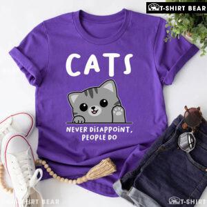 Cats Never Disappoint People Do T-Shirt