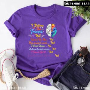 Brain I Believe In The Power Of Yet I Can't Do This Yet This Doesn't Work Yet I Don't Know Yet T-Shirt